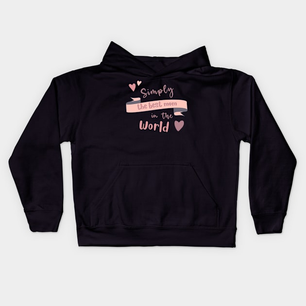 Simply The Best Mom In The World Kids Hoodie by BoogieCreates